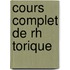 Cours Complet de Rh Torique