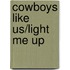 Cowboys Like Us/Light Me Up