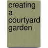 Creating a Courtyard Garden door Joan Clifton