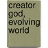 Creator God, Evolving World