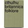 Cthulhu Britannica Folklore by Stuart Boon