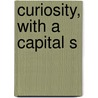 Curiosity, with a Capital S by Tonya Trimble