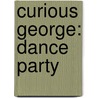 Curious George: Dance Party by Margret H.A. Rey