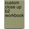 Custom Close Up B2 Workbook by Angela Healan