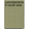 Cyanobacteria in South Asia door Md. Abdul Aziz