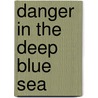 Danger in the Deep Blue Sea door Debbie Dadey