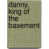 Danny, King of the Basement by David Craig