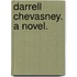 Darrell Chevasney. A novel.