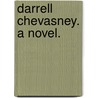 Darrell Chevasney. A novel. by Curtis Yorke