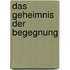 Das Geheimnis der Begegnung