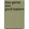 Das Genie von Groß-Ballern by Eckhard Rohde