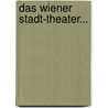 Das Wiener Stadt-theater... door Heinrich Laube