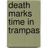 Death Marks Time In Trampas door Tt Flynn