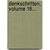 Denkschriften, Volume 18...