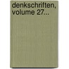 Denkschriften, Volume 27... door Akademie Der Wissenschaften In Wien. Philosophisch-Historische Klasse