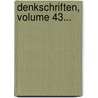 Denkschriften, Volume 43... by Akademie Der Wissenschaften In Wien. Philosophisch-Historische Klasse