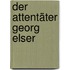 Der Attentäter Georg Elser