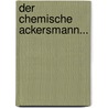 Der Chemische Ackersmann... by Julius Adolph Stöckhardt