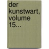 Der Kunstwart, Volume 15... door Onbekend