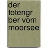 Der Totengr Ber Vom Moorsee door Bettina Heilinger