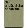 Der unglückliche Canonikus by Giacomo Casanova