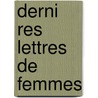 Derni Res Lettres de Femmes door Marcel Prévost