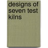 Designs of Seven Test Kilns door Ray Thomas Stull