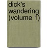 Dick's Wandering (Volume 1) by Julian Sturgis