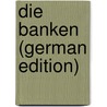 Die Banken (German Edition) by Hübner Otto