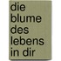 Die Blume des Lebens in dir