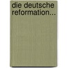 Die Deutsche Reformation... by Karl Friedrich August Kahnis