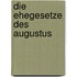 Die Ehegesetze des Augustus