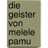 Die Geister von Melele Pamu