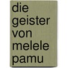 Die Geister von Melele Pamu door Simak Büchel