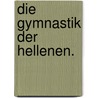 Die Gymnastik der Hellenen. door Julius Bintz