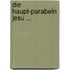 Die Haupt-parabeln Jesu ...