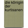 Die Königin der Kurtisanen door Loretta Chase