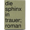 Die Sphinx in Trauer; Roman by Kretzer