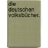 Die deutschen Volksbücher.