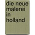 Die neue Malerei in Holland