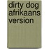 Dirty Dog Afrikaans Version