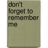 Don't Forget to Remember Me door Kahlen Aymes
