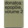 Donatoa: Epopöie, Volume 2 door Franz Anton Joseph Ignaz Maria Von Sonnenberg