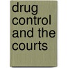 Drug Control and the Courts by James A. Inciardi
