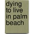 Dying to Live in Palm Beach