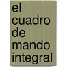 El Cuadro De Mando Integral door RaúL. Ernesto De Vega