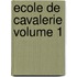 Ecole de cavalerie Volume 1