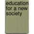 Education For A New Society