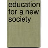 Education For A New Society door Harold Shearman