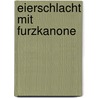 Eierschlacht mit Furzkanone by Natale Ghent